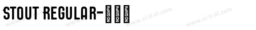 Stout Regular字体转换 Stout Regular字体转换